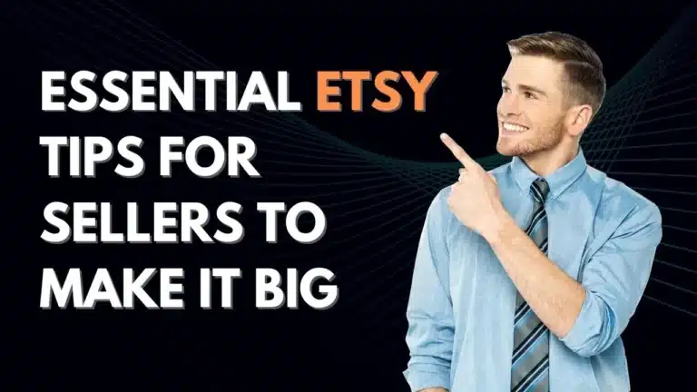 Essential Etsy Tips For Sellers to Make it Big