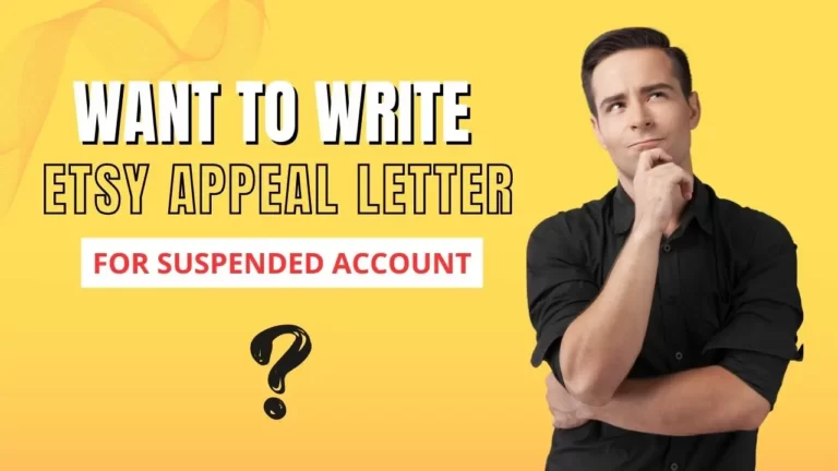 Want to Write Etsy Appeal Letter? 6 Effective Guide