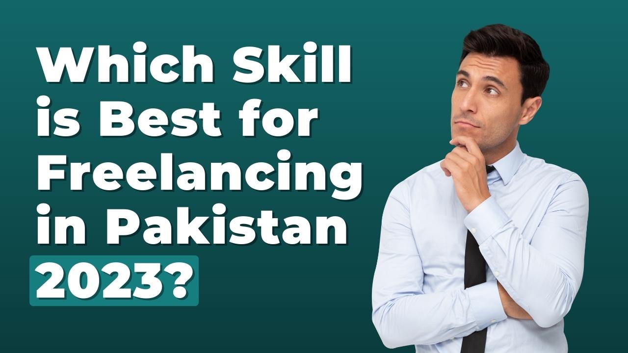which skill is best for freelancing in pakistan?